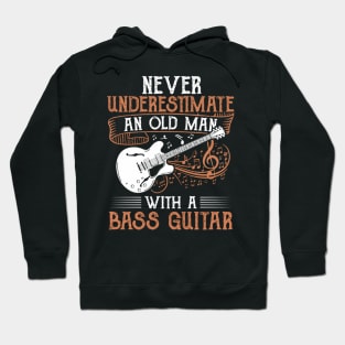 Never Underestimate An Old Man With A Bass Guitar Hoodie